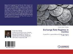 Exchange Rate Regimes in Zambia di Mukuka Samuel Mulenga edito da LAP Lambert Academic Publishing