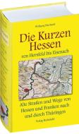 Die Kurzen Hessen ­ von Hersfeld bis Eisenach di Wolfgang E. Eberhardt edito da Rockstuhl Verlag