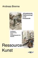 Ressource Kunst di Andreas Brenne edito da fabrico verlag