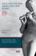 Geschichte der Griechischen Kunst. Band 3 di Wilhelm Klein edito da Severus