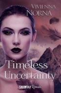 Timeless Uncertainty (Timeless, Band 2) di Vivienna Norna edito da SadWolf Verlag