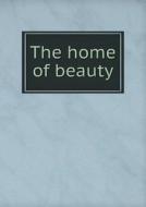 The Home Of Beauty di The American Face Brick Association edito da Book On Demand Ltd.