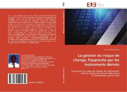 La gestion du risque de change, l'approche par les instruments dérivés di Etienne Nguetta Yao edito da Editions universitaires europeennes EUE