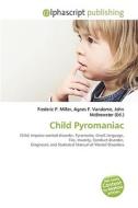 Child Pyromaniac edito da Alphascript Publishing