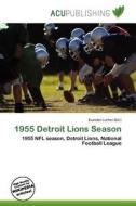 1955 Detroit Lions Season edito da Acu Publishing