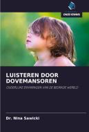 LUISTEREN DOOR DOVEMANSOREN di Nina Sawicki edito da Uitgeverij Onze Kennis