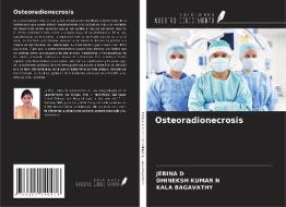 Osteoradionecrosis di Jebina D, Dhineksh Kumar N, Kala Bagavathy edito da Ediciones Nuestro Conocimiento