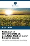 Nutzung von landwirtschaftlich genutzten Flächen in der Kingoma-Gruppe di Daddy Menga edito da Verlag Unser Wissen