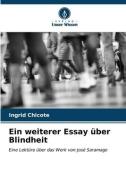 Ein weiterer Essay über Blindheit di Ingrid Chicote edito da Verlag Unser Wissen