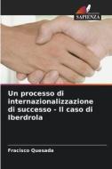 Un processo di internazionalizzazione di successo - Il caso di Iberdrola di Fracisco Quesada edito da Edizioni Sapienza