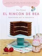 El rincón de Bea : apasiónate por la repostería di Beatriz Roque Trigo, Bea Roque edito da Editorial Planeta, S.A.