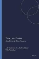 Theory Into Practice: Case Stories for School Leaders di Julie A. Gorlewski, David A. Gorlewski, Thomas M. Ramming edito da SENSE PUBL