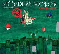 My Bedtime Monster di Annelies Schwarz edito da MINEDITION