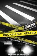 Broken But Healed di Mykeah D Simpson edito da PageTurner Press and Media