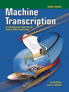 Machine Transcription, Short Course: A Comprehensive Approach for Today's Office Professional [With CD (Audio)] di Carol A. Mitchell edito da MCGRAW HILL BOOK CO