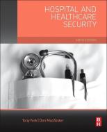 Hospital and Healthcare Security di Tony W. York, Don MacAlister edito da Elsevier - Health Sciences Division