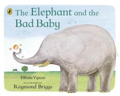 The Elephant and the Bad Baby di Elfrida Vipont, Raymond Briggs edito da Penguin Books Ltd