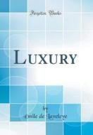 Luxury (Classic Reprint) di Emile De Laveleye edito da Forgotten Books