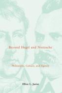 Beyond Hegel And Nietzsche di Elliot L. Jurist edito da Mit Press Ltd