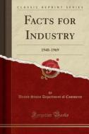 Facts for Industry: 1948-1969 (Classic Reprint) di United States Department of Commerce edito da Forgotten Books