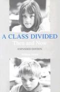 A Class Divided, Then and Now, Expanded Edition di William Peters edito da YALE UNIV PR