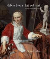 Gabriel Metsu - Life and Work - Catalogue Raisonne di Adriaan Waiboer edito da Yale University Press