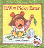 D. W. the Picky Eater di Marc Brown edito da LITTLE BROWN & CO