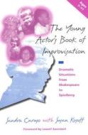 The Young Actor's Book of Improvisation: Dramatic Situations from Shakespeare to Spielberg di Sandra Caruso, Susan Kosoff edito da HEINEMANN PUB