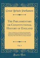 The Parliamentary or Constitutional History of England, Vol. 3: Being a Faithful Account of All the Most Remarkable Transactions in Parliament, from t di Great Britain Parliament edito da Forgotten Books