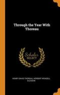 Through The Year With Thoreau di Henry David Thoreau, Herbert Wendell Gleason edito da Franklin Classics