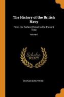 The History Of The British Navy di Charles Duke Yonge edito da Franklin Classics Trade Press