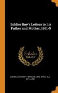 Soldier Boy's Letters To His Father And Mother, 1861-5 edito da Franklin Classics Trade Press