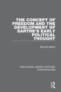 The Concept Of Freedom And The Development Of Sartre's Early Political Thought di Bernard Merkel edito da Taylor & Francis Ltd