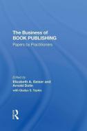 The Business Of Book Publishing di Elizabeth Geiser, Arnold Dolin, Gladys Topkis edito da Taylor & Francis Ltd