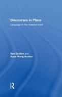 Discourses in Place di Ron Scollon, Suzie Wong Scollon edito da Taylor & Francis Ltd