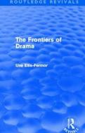 The Frontiers Of Drama di Una Mary Ellis-Fermor edito da Taylor & Francis Ltd