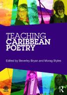 Teaching Caribbean Poetry di Beverley Bryan edito da Routledge