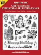 Ready-To-Use Old-Fashioned Christmas Illustrations di Carol Belanger Grafton edito da DOVER PUBN INC