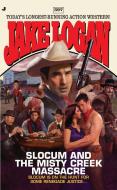 Slocum #397: Slocum and the Misty Creek Massacre di Jake Logan edito da JOVE