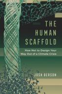 The Human Scaffold di Josh Berson edito da University Of California Press