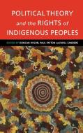 Political Theory and the Rights of Indigenous Peoples edito da Cambridge University Press