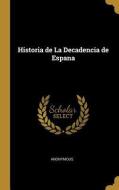 Historia de La Decadencia de Espana di Anonymous edito da WENTWORTH PR