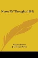 Notes of Thought (1883) di Charles Buxton edito da Kessinger Publishing