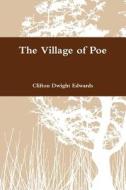 The Village of Poe di Clifton Dwight Edwards edito da Lulu.com