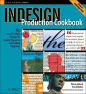 Indesign Production Cookbook: Easy-To-Follow Recipes for Desktop Publishers and Graphic Designers di Alistair Dabbs, Anne-Marie Concepcion, Ken Mcmahon edito da OREILLY MEDIA