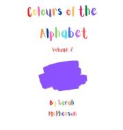 Colours of the Alphabet - Volume 2 di Sarah A McPherson edito da Tarva Publishing