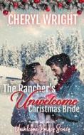 The Rancher's Unwelcome Christmas Bride di Cheryl Wright edito da Jei Productions LLC