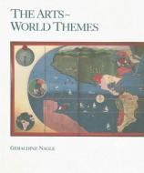 The Arts: World Themes di Geraldine Nagle edito da MCGRAW HILL BOOK CO