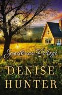 Sweetbriar Cottage di Denise Hunter edito da Thomas Nelson Publishers