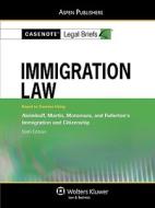 Casenote Legal Briefs: Immigration Law, Keyed to Aleinikoff, Martin, Motomura, Fullerton's Immigration and Citizenship, 6th Ed. di Casenote Legal Briefs, Casenotes edito da Aspen Publishers